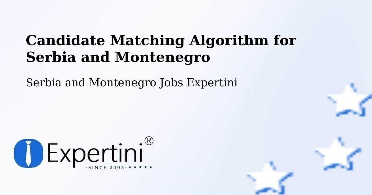 Candidate Matching Algorithm Overview – Nicolet - Serbia and Montenegro Jobs Expertini